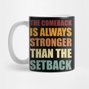 The Comeback Is Always Stronger Than The Setback Mug